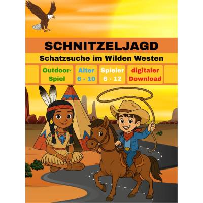 Schnitzeljagd / Schatzsuche im Wilden Westen für Kindergeburtstag Cowboy, Indianer für Kinder ab 6,7,8,9,10 Jahre