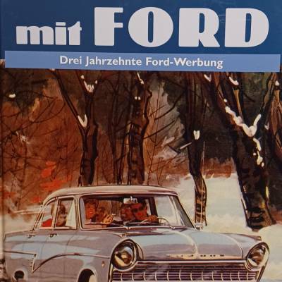 Sprich zuerst mit Ford – Drei Jahrzehnte Ford-Werbung – Heel Verlag 2002, 136 Seiten, viele Abb.