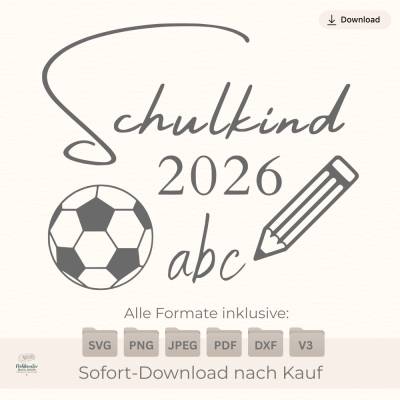 Plotterdatei „Schulkind 2026“ Fußball & ABC – Digitale Datei SVG PNG Schulanfang