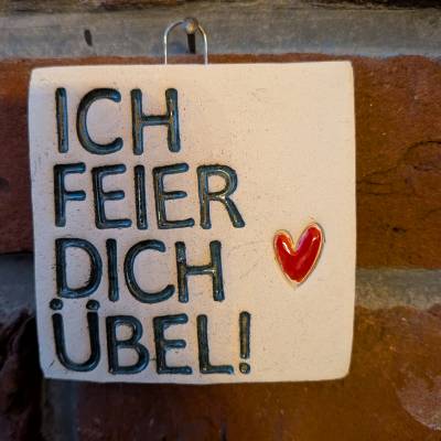 Fliese " Ich Feier dich"