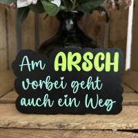 Humorvolles Spruchschild – „Am Arsch vorbei geht auch ein Weg“ | PLA Deko | 3D‑Druck | verschiedene Farben | 16,6×10×1,6