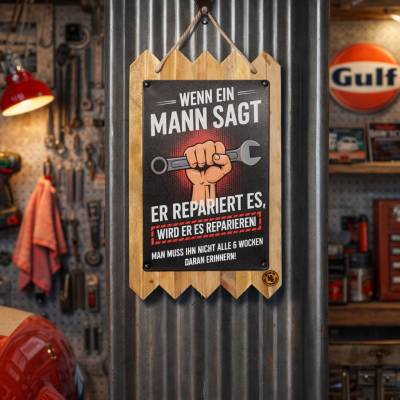 Wenn ein Mann sagt er repariert es -  Witziges Blechschild auf Altholz – Frecher Spruch, Vintage Deko & Geschenk 40 x 25