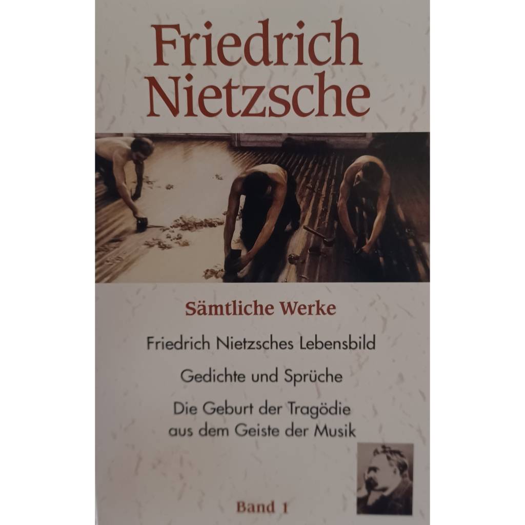 Friedrich Nietzsche Band 1 – Sämtliche Werke, Lebensbild, Gedichte