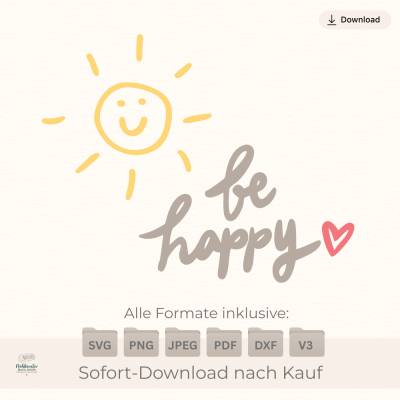 Plotterdatei Sonne „be happy“ mit Herz – Digitale Datei SVG PNG Gute Laune Motiv