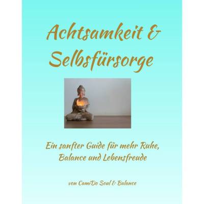 Achtsamkeit Ratgeber PDF – Mehr Selbstfürsorge, innere Ruhe & Klarheit im Alltag