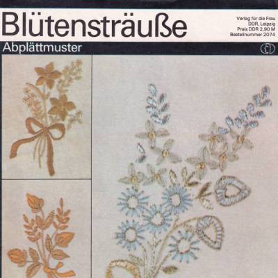 Handarbeitsheft 2074 "Blütensträuße" Abplättmuster erschienen beim Verlag für die Frau Vintage DDR