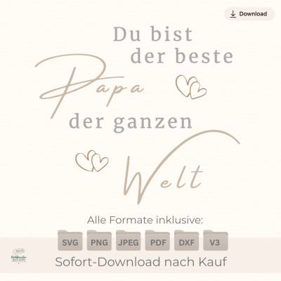 Plotterdatei Spruch Vatertag & Geburtstag "Du bist der beste Papa der ganzen Welt" SVG PNG