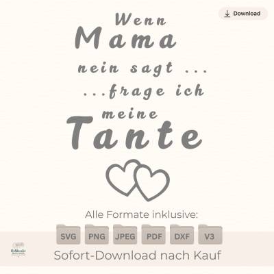 Plotterdatei Spruch „Wenn Mama nein sagt frag ich meine Tante“ – SVG PNG lustig