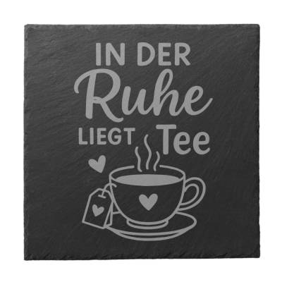 Schiefer Untersetzer In der Ruhe liegt Tee – gravierter Glasuntersetzer rund & eckig Geschenk Achtsamkeit Teeliebhaber