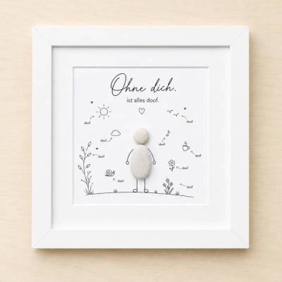 Ohne dich ist alles doof – Handgefertigtes Steinbild als einzigartiges Geschenk STB 463