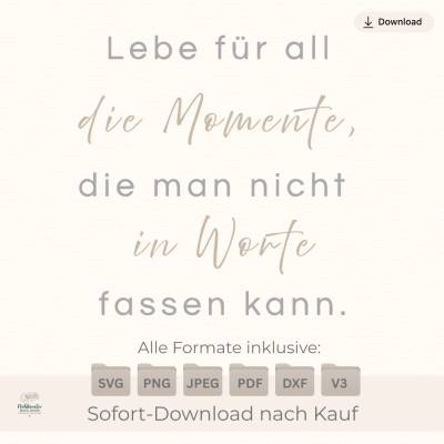 Plotterdatei Spruch „Lebe für all die Momente...“ – SVG PNG Zitat Erinnerung Deko