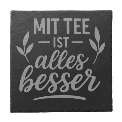 Schiefer Untersetzer Mit Tee ist alles besser – gravierter Glasuntersetzer rund & eckig Geschenk für Teeliebhaber