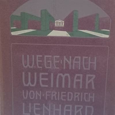 Wege nach Weimar von Friedrich Lienhard  -  Beiträge zur Erneuerung des Idealismus - Zweiter Band: Shakespeare-  1921  -