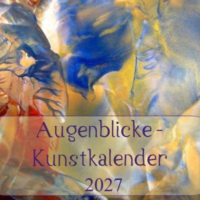 Augenblicke – Kunstkalender 2027
