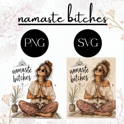 Namaste Bitches SVG PNG JPG | Boho Yoga Girl Digital Download | Funny Spiritual Shirt Design | Cricut Plotter Datei |
