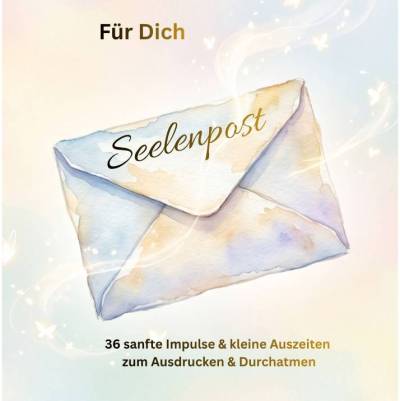 Seelenpost „Für Dich“: 36 sanfte Impulse & kleine Auszeiten zum Durchatmen (PDF Download)