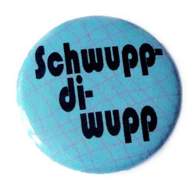Schwuppdiwupp. Handgemachter, Magnet, Taschenspiegel, Button oder Flaschenöffner.