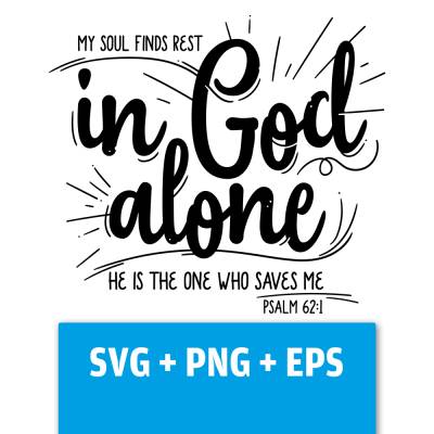 Druckdatei, SVG EPS PNG, in God alone, Psalm 62 1, Lettering Bibelvers