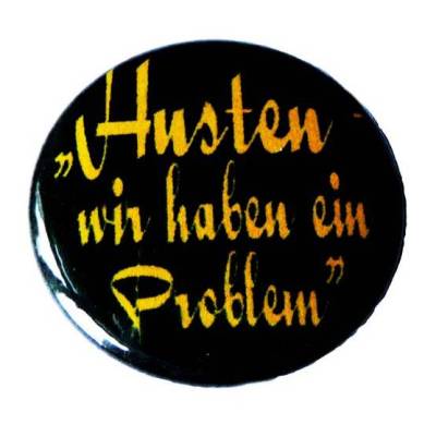 Husten, wir haben ein Problem. Handgemachter, Magnet, Taschenspiegel, Button oder Flaschenöffner.