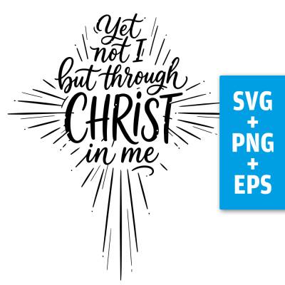 Druckdatei, SVG EPS PNG, Yet not I but through Christ in me, Lettering