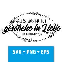 Druckdatei, SVG EPS PNG, Alles geschehe in Liebe, Korinther 16 14, Lettering Bibelvers