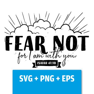 Druckdatei, SVG EPS PNG, Fear not, Jesaja 41 10, Lettering Bibelvers