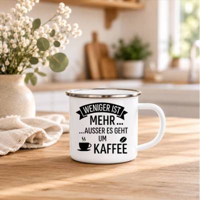 Weniger ist mehr außer es geht um Kaffee - Emaille Tasse Kaffee Sprüche| Kaffeetasse | Geschenk für Kaffeeliebhabe