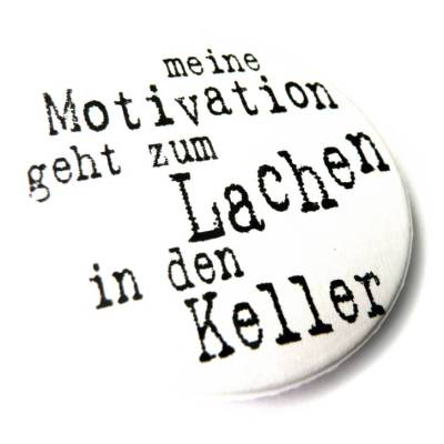 Meine Motivation geht zum Lachen in den Keller. Button, Magnet, Flaschenöffner oder Taschenspiegel, handgemacht.
