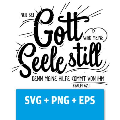 Druckdatei, SVG EPS PNG, bei Gott wird meine Seele still, Psalm 62 1, Lettering Bibelvers