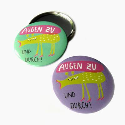 Augen zu und durch, Taschenspiegel 59mm, handgemacht.
