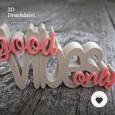Good Vibes Only - Schriftzug 3D Druck - positive Deko - Datei STL & 3MF - Geschenkidee