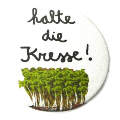 Halte die Kresse. Button, Magnet, Taschenspiegel oder Flaschenöffner.  Handgemacht.