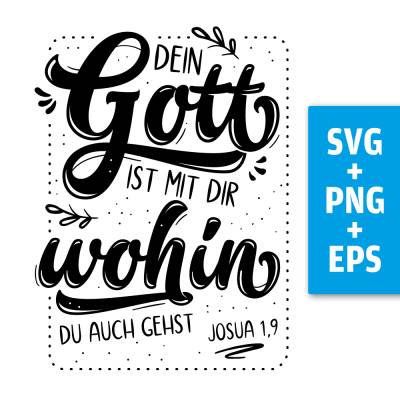 Druckdatei, SVG EPS PNG, Dein Gott ist mit dir, Josua 1 9, Lettering Bibelvers