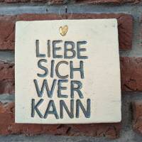 Fliese " Liebe sich wer kann"