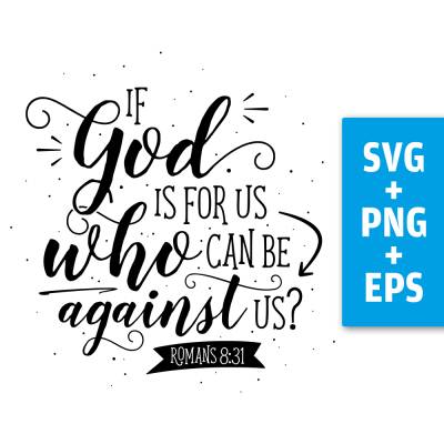 Druckdatei, SVG EPS PNG, if God is for us, romans 8 31