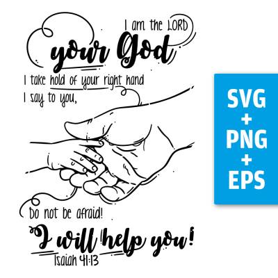 Druckdatei, SVG EPS PNG, I am your God, not afraid, Jesaja 41 13, Lettering Bibelvers