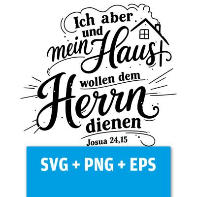 Druckdatei, SVG EPS PNG, ich aber und mein haus, Josua 24 15, Lettering Bibelvers