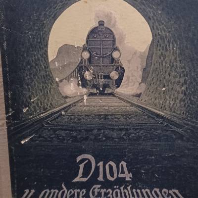 D 104 u. andere Erzählungen von Maschinen und Menschen - 1928  -