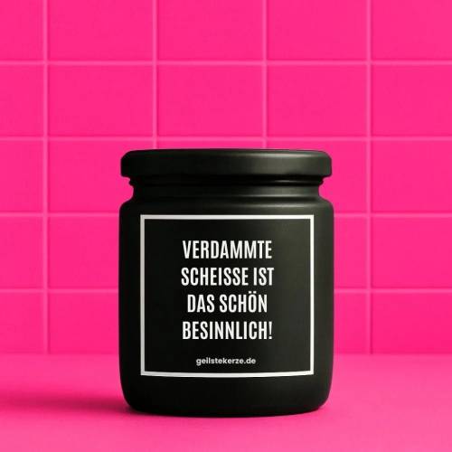 Duftkerze mit Spruch VERDAMMTE SCHEISSE IST DAS SCHÖN BESINNLICH! Bio-Sojawachs vegan 80 h Brenndauer