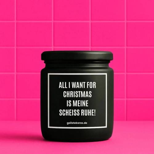 Duftkerze mit Spruch ALL I WANT FOR CHRISTMAS IS MEINE SCHEISS RUHE! Bio-Sojawachs vegan 80 h Brenndauer