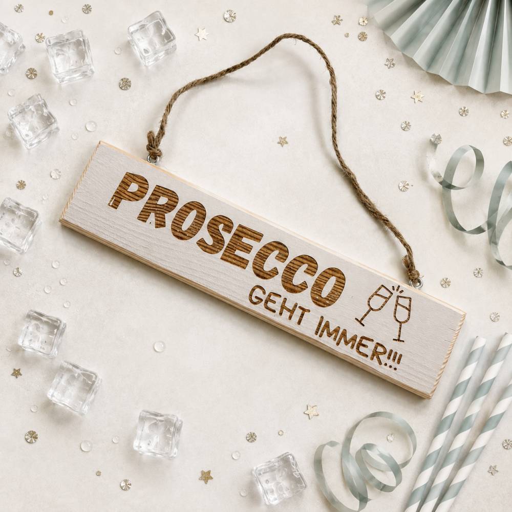 Dekoschild Prosecco geht immer aus Holz, Holzschild Prosecco, Bar Deko, Geschenkidee Freundin, Statement Schild Bild 1
