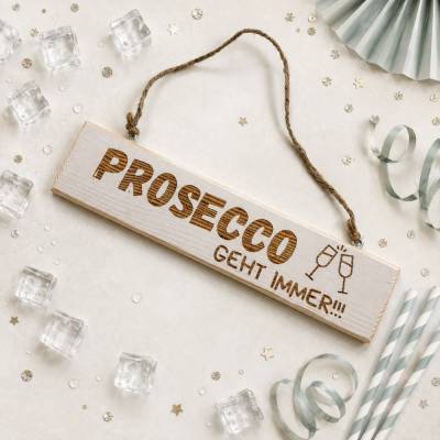 Dekoschild Prosecco geht immer aus Holz, Holzschild Prosecco, Bar Deko, Geschenkidee Freundin, Statement Schild