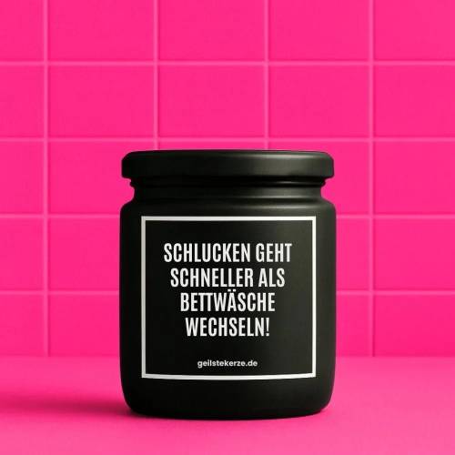 Duftkerze mit Spruch SCHLUCKEN GEHT SCHNELLER ALS BETTWÄSCHE WECHSELN! Bio-Sojawachs vegan 80 h Brenndauer