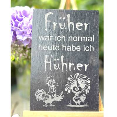 Dekorative Schieferplatte - Früher war ich normal heute habe ich Hühner - 30x20