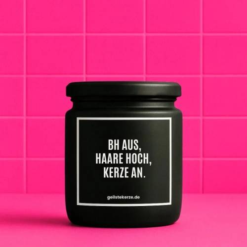 Duftkerze mit Spruch BH AUS, HAARE HOCH, KERZE AN. Bio-Sojawachs vegan 80 h Brenndauer