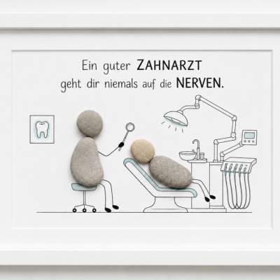 Steinbild · Ein guter Zahnarzt geht dir niemals auf die Nerven