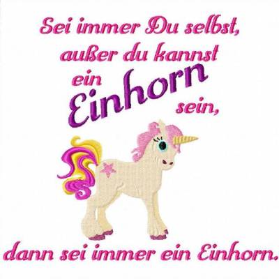 Sei ein Einhorn" Stickdatei 13x18