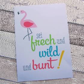 LAST CHANCE! Druck, Kunstdruck Flamingo "Sei frech und wild und bunt" aus der Manufaktur Karla