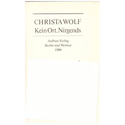 Christa Wolf *** Kein Ort. Nirgends ***