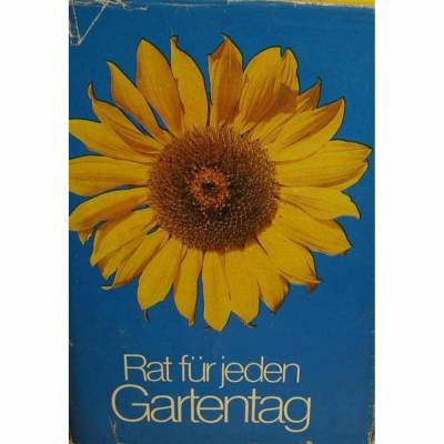 Rat für jeden Gartentag, Franz Böhmig, 2057 Ratschläge , zahlreiche Pflanzen- und Anbautabellen